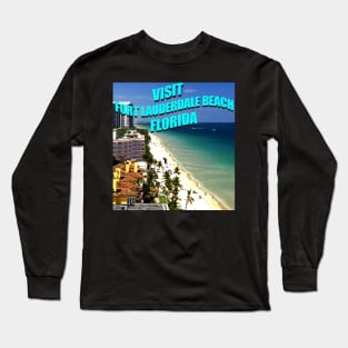 Visit Fort Lauderdale Beach Florida travel poster Long Sleeve T-Shirt